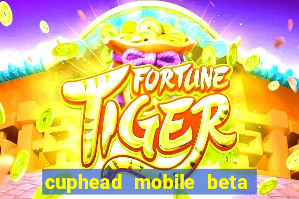 cuphead mobile beta 9.1 download